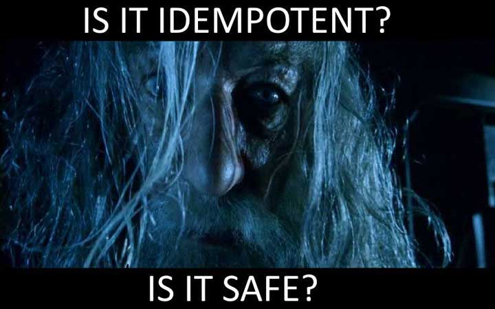 As an API consumer, Gandalf asks: Is it idempotent? Is it safe?